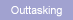Outtasking